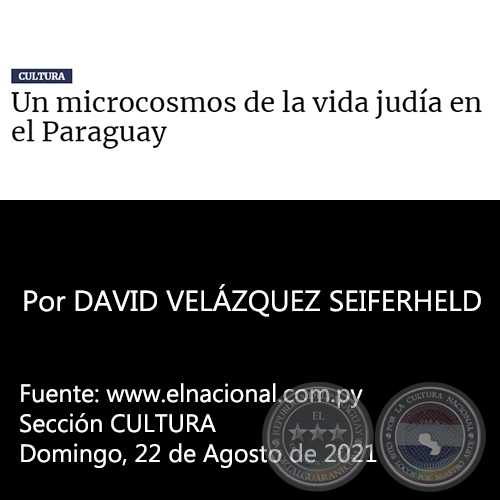 UN MICROCOSMOS DE LA VIDA JUDÍA EN EL PARAGUAY - Por DAVID VELÁZQUEZ SEIFERHELD - Domingo, 22 de Agosto de 2021